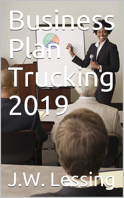 Business Plan Trucking 2019 by J.W. Lessing