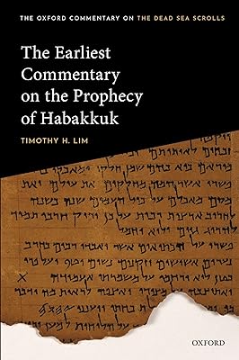 The Earliest Commentary on the Prophecy of Habakkuk (Oxford Commentary on the Dead Sea Scrolls)