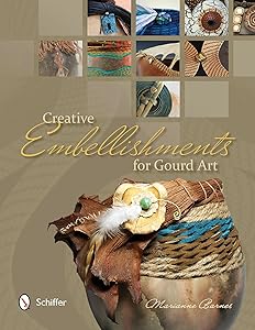 Creative Embellishments for Gourd Art by Marianne Barnes