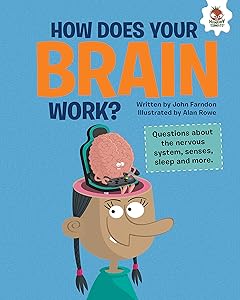 How Does Your Brain Work?: Questions about the Nervous System, Senses, Sleep, and More