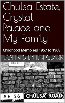 Chulsa Estate, Crystal Palace and My Family: Childhood Memories 1957 to 1968