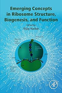 Emerging Concepts in Ribosome Structure, Biogenesis, and Function