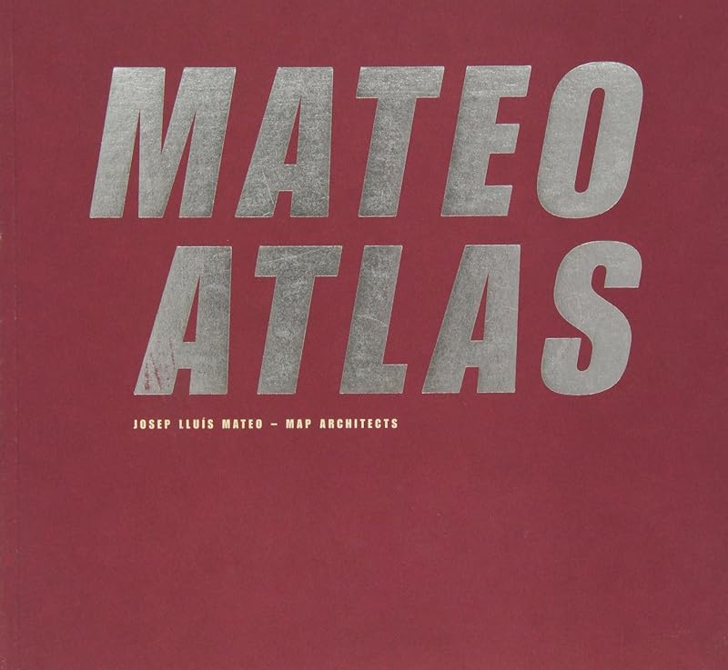 Mateo Atlas by Aaron Betsky