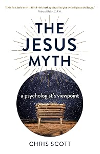 The Jesus Myth: A Psychologist's Viewpoint by Chris Scott