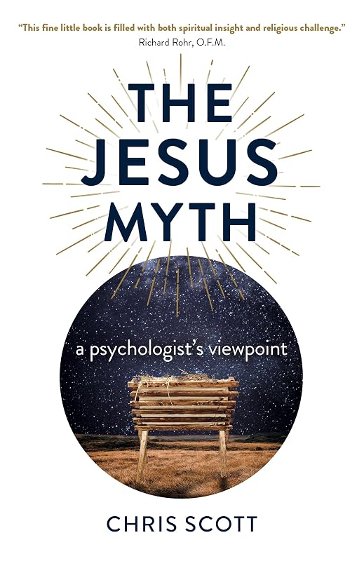 The Jesus Myth: A Psychologist's Viewpoint by Chris Scott