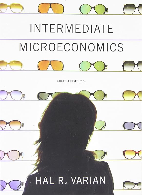 Intermediate Microeconomics: A Modern Approach by Hal R. Varian