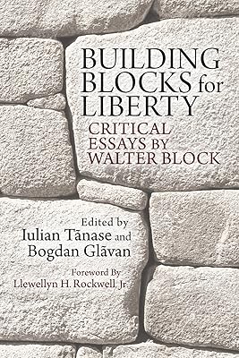 Building Blocks for Liberty: Critical Essays by Walter Block (LvMI)