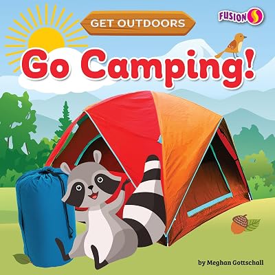 Go Camping! - Basic Nonfiction Reading for Grades 2-3 with Exciting Illustrations & Photos - Developmental Learning for Young Readers - Fusion Books Collection (Get Outdoors)