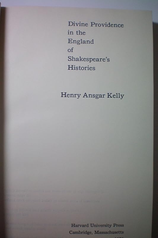 Divine Providence in the England of Shakespeare's Histories by H. A. Kelly