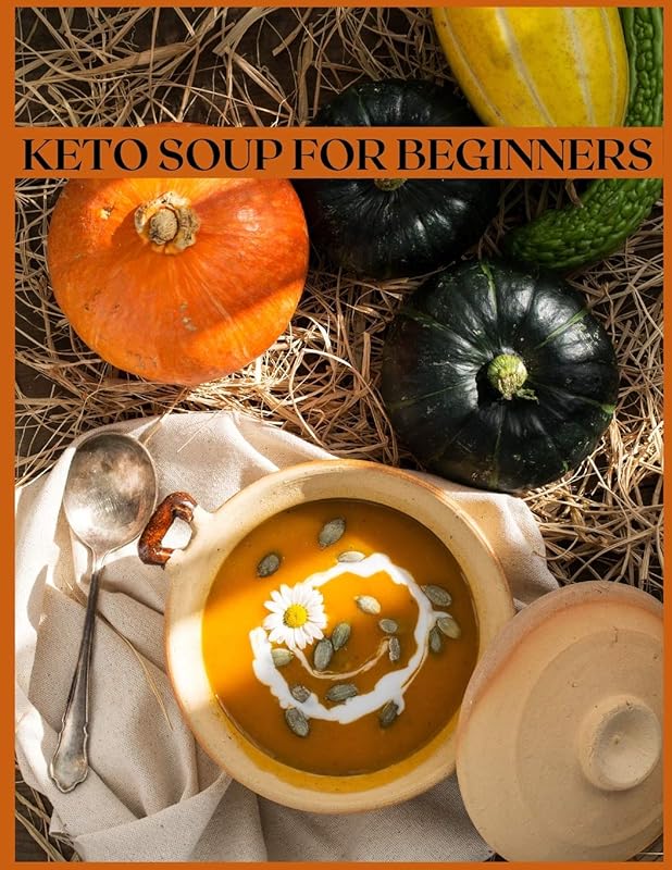 Keto Soup for Beginners: The Easiest and Healthiest Keto Soups by Penny Black