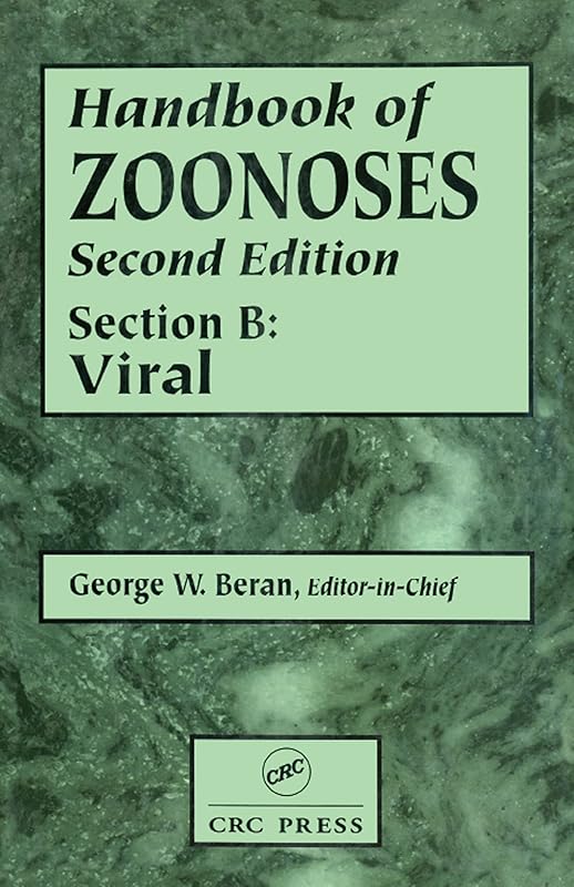 Handbook of Zoonoses, Section B: Viral Zoonoses by George W. Beran