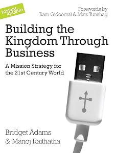 Building the Kingdom Through Business: A Mission Strategy for the 21st Century World by Bridget Adams