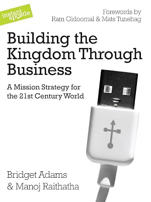 Building the Kingdom Through Business: A Mission Strategy for the 21st Century World