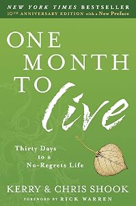 One Month to Live: Thirty Days to a No-Regrets Life by Kerry Shook