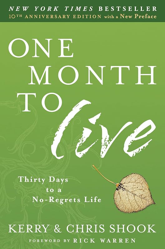 One Month to Live: Thirty Days to a No-Regrets Life by Kerry Shook