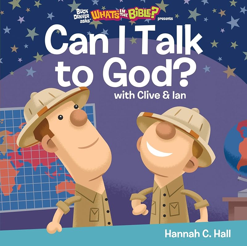 Can I Talk to God? (Buck Denver Asks... What's in the Bible?) by Hannah C. Hall