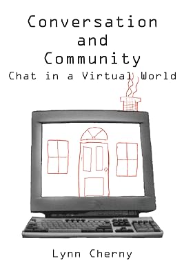 Conversation and Community: Chat in a Virtual World (Lecture Notes Book 94)