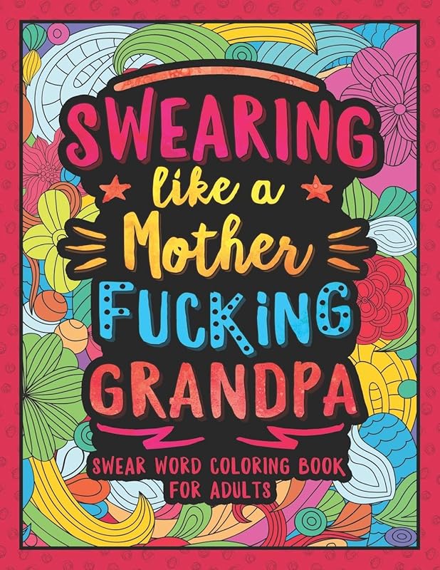Swearing Like a Motherfucking Grandpa: Swear Word Coloring Book for Adults Grandparents by Colorful Swearing Dreams