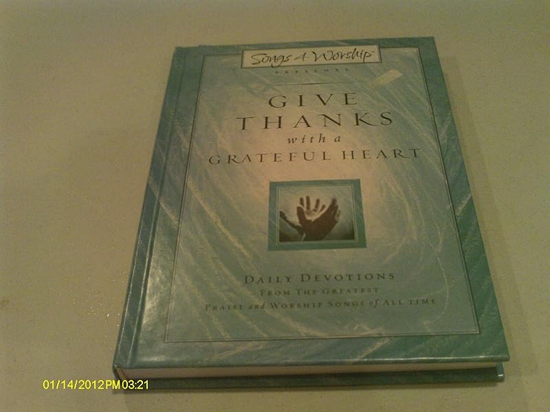 Give Thanks with a Grateful Heart: Songs4Worship Devotional (Songs 4 Worship Devotional) by Greg Asimakoupoulos