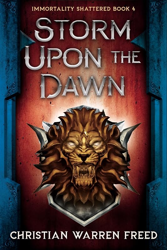 Storm Upon the Dawn: An Epic Dark Fantasy (Immortality Shattered Book 4) by Christian Warren Freed