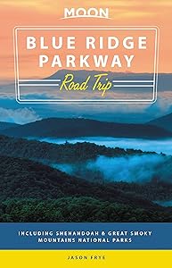 Moon Blue Ridge Parkway Road Trip: Including Shenandoah & Great Smoky Mountains National Parks (Travel Guide)