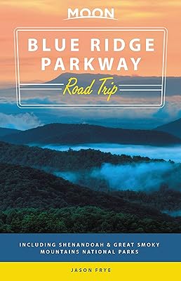 Moon Blue Ridge Parkway Road Trip: Including Shenandoah & Great Smoky Mountains National Parks (Travel Guide)