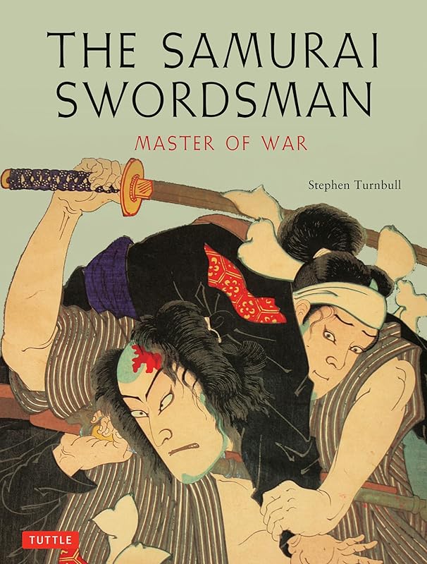 The Samurai Swordsman: Master of War (Tuttle Specials) by Stephen Turnbull