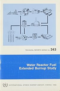 Water Reactor Fuel Extended Burnup Study (TECHNICAL REPORTS SERIES (INTERNATIONAL ATOMIC ENERGY AGENCY))
