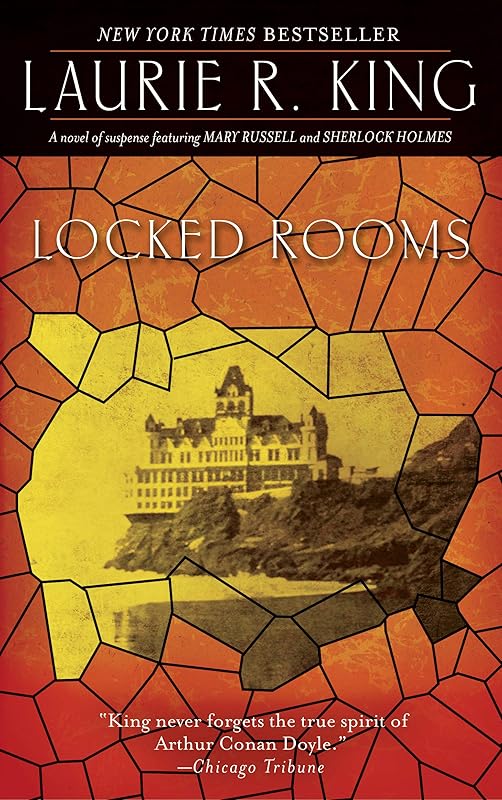 Locked Rooms: A novel of suspense featuring Mary Russell and Sherlock Holmes (A Mary Russell & Sherlock Holmes Mystery Book 8) by Laurie R King