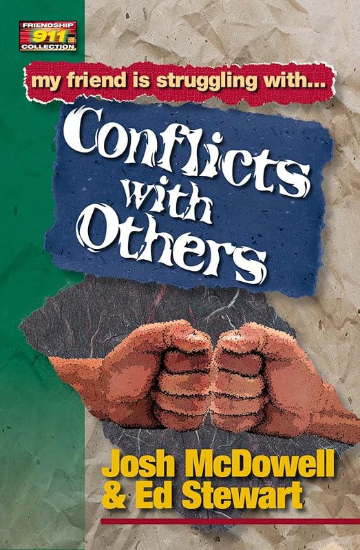 Friendship 911 Collection: My friend is struggling with.. Conflicts With Others by Josh McDowell