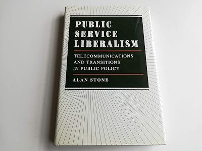 Public Service Liberalism: Telecommunications and Transitions in Public Policy (Princeton Legacy Library, 1186)
