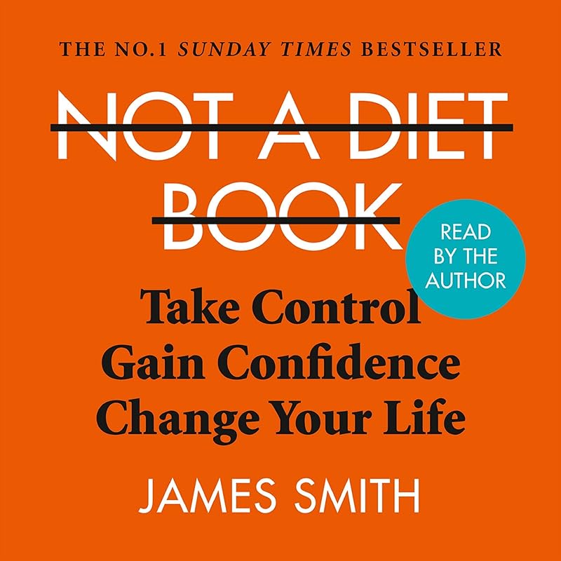 Not a Diet Book: Take Control. Gain Confidence. Change Your Life. by James Smith