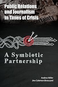 Public Relations and Journalism in Times of Crisis by Miller