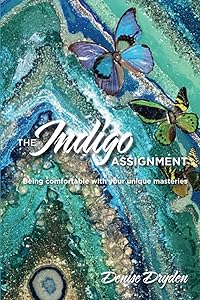 The Indigo Assignment: Being comfortable with your unique masteries (New Energy Kids Series) by Denise Dryden