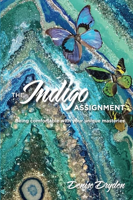 The Indigo Assignment: Being comfortable with your unique masteries (New Energy Kids Series) by Denise Dryden