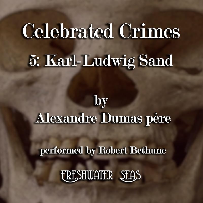 Karl-Ludwig Sand: Celebrated Crimes, Book 5 by Alexandre Dumas