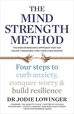 The Mind Strength Method: Four steps to curb anxiety, conquer worry and build resilience