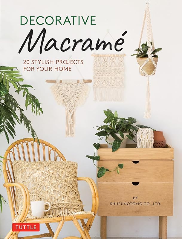Decorative Macrame: 20 Stylish Projects for Your Home by Shufunotomo