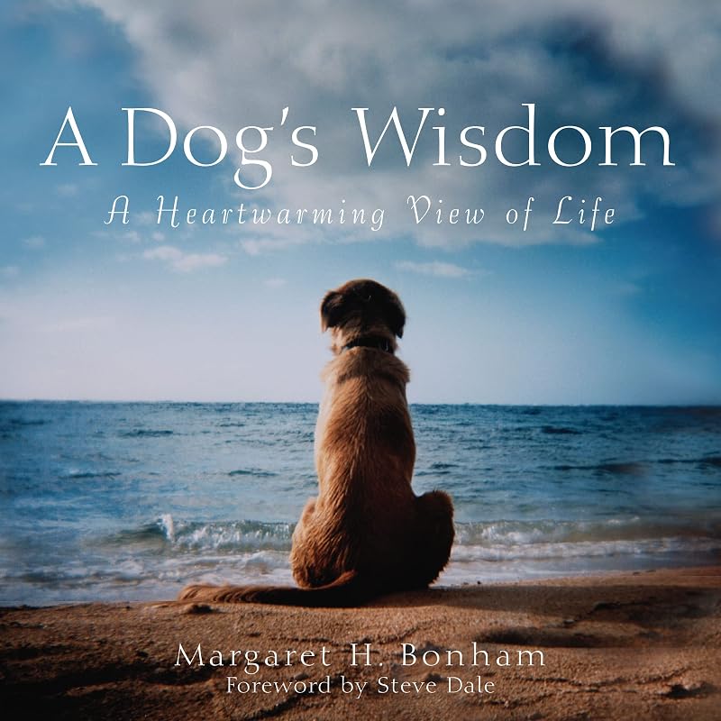 A Dog's Wisdom: A Heartwarming View of Life by Margaret H. Bonham
