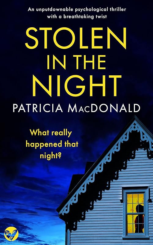 STOLEN IN THE NIGHT an unputdownable psychological thriller with a breathtaking twist (Totally Gripping Psychological Thrillers) by PATRICIA MACDONALD