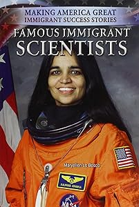 Famous Immigrant Scientists (Making America Great: Immigrant Success Stories)