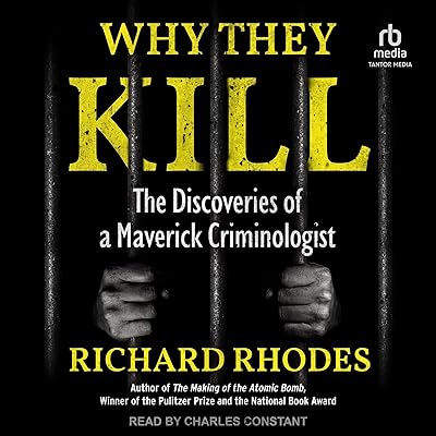 Why They Kill: The Discoveries of a Maverick Criminologist