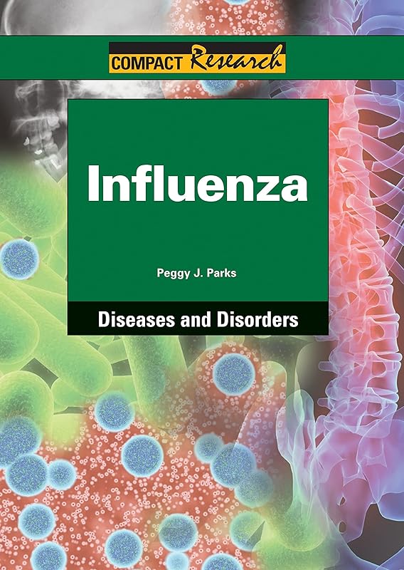 Influenza (Compact Research: Diseases & Disorders) by Peggy J Parks