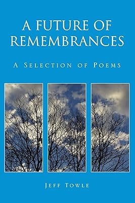 A Future of Remembrances: A Selection of Poems