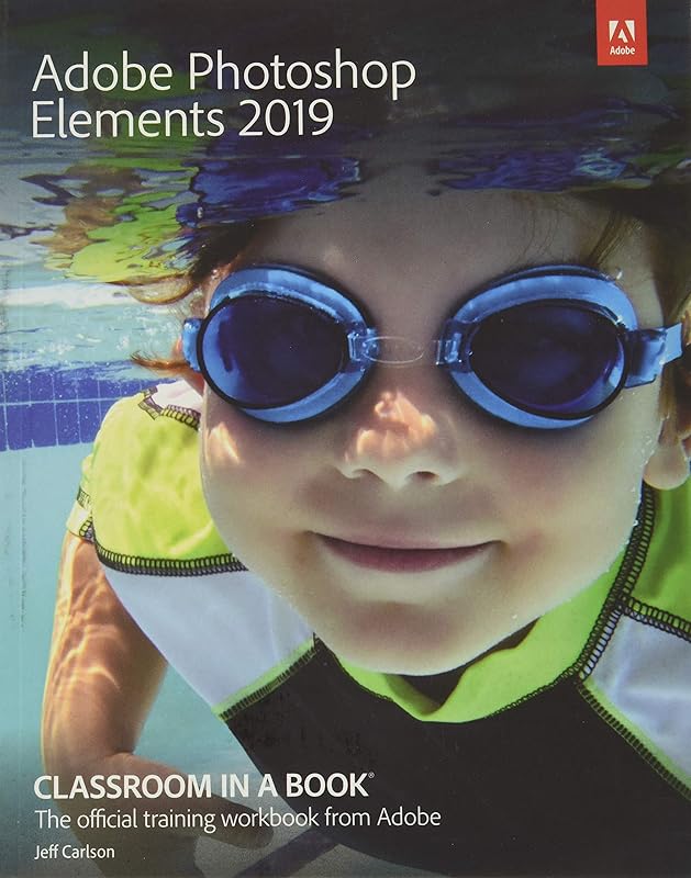 Adobe Photoshop Elements 2019 Classroom in a Book by John Evans