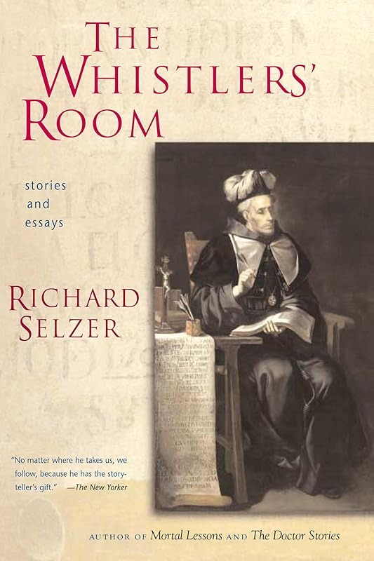 The Whistlers' Room: Stories and Essays by Richard Selzer