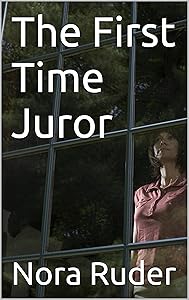 The First Time Juror by Nora Ruder