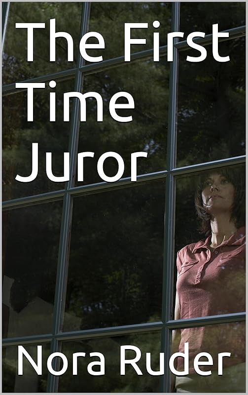 The First Time Juror by Nora Ruder