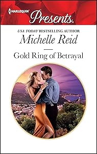 Gold Ring of Betrayal: A Second Chance Romance by Michelle Reid