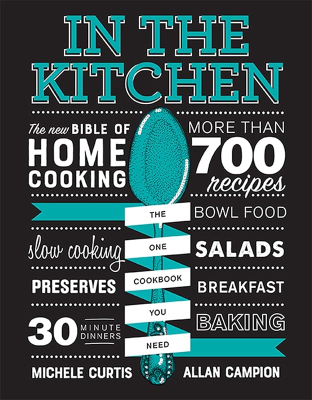 In the Kitchen: The New Bible of Home Cooking by Michele Curtis